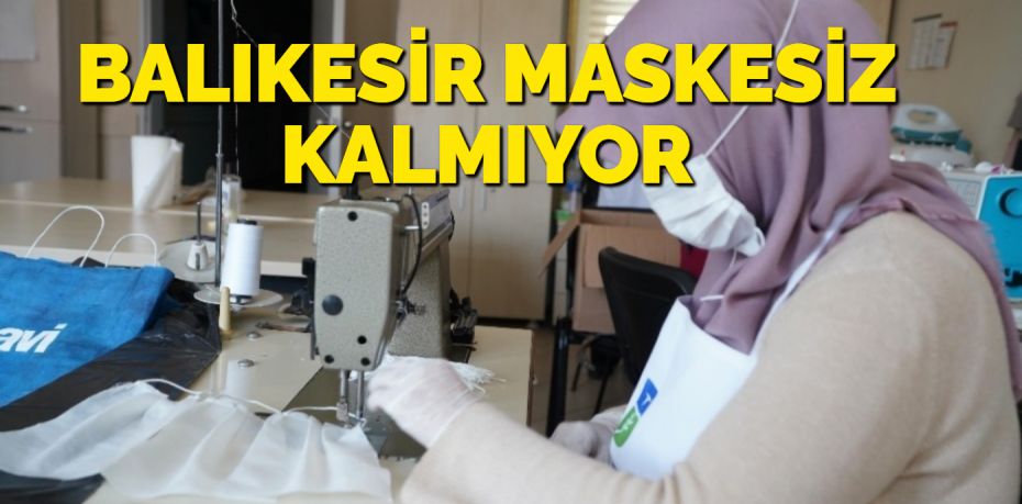 Balıkesir’de maske ihtiyacının karşılanması