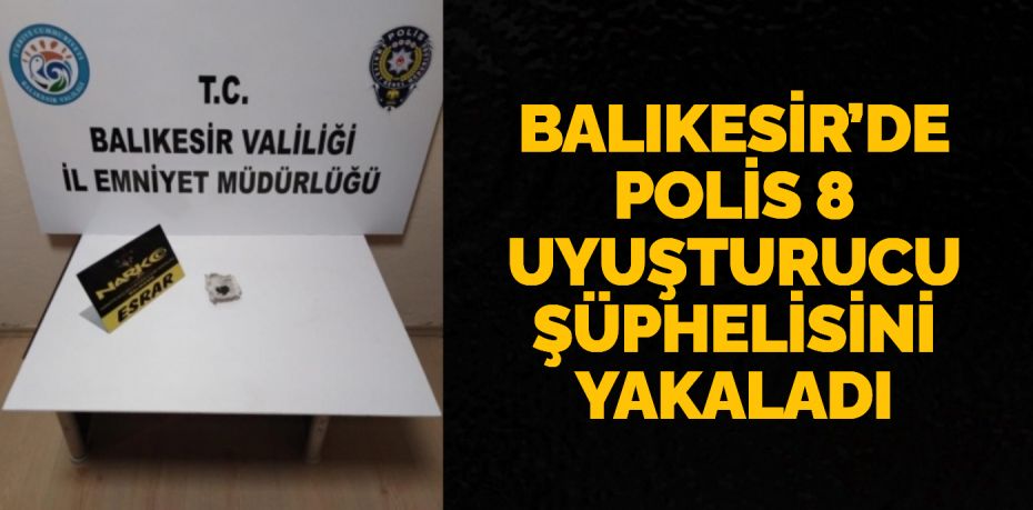 Balıkesir’de polis ekipleri il