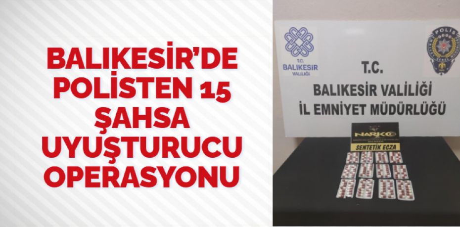 Balıkesir’de narkotik polisleri il