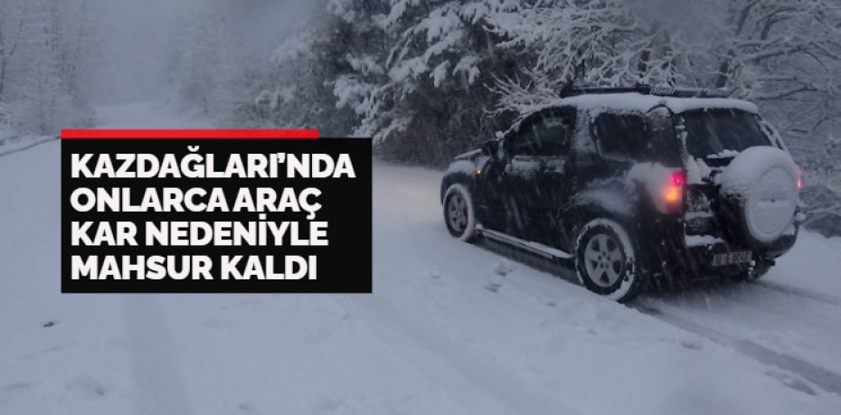 Kazdağları’nda sabah saatlerinde başlayan