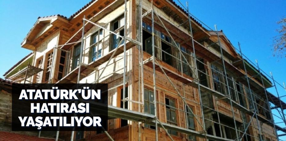 Balıkesir’de, Atatürk’ün hatıraları yaşatılmaya