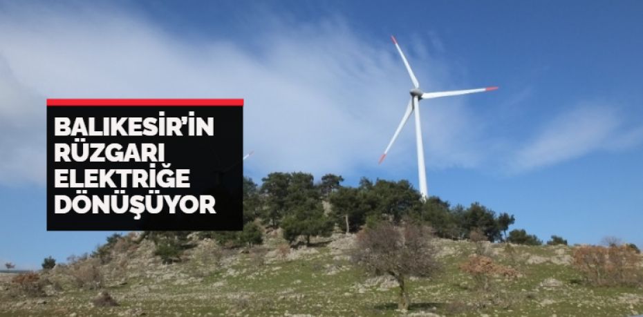 Balıkesir’de Rüzgar Enerjisi Santrallerinin