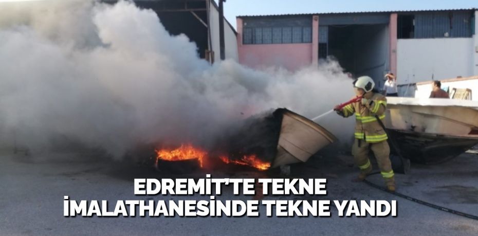 Balıkesir’in Edremit ilçesinde imalathanede