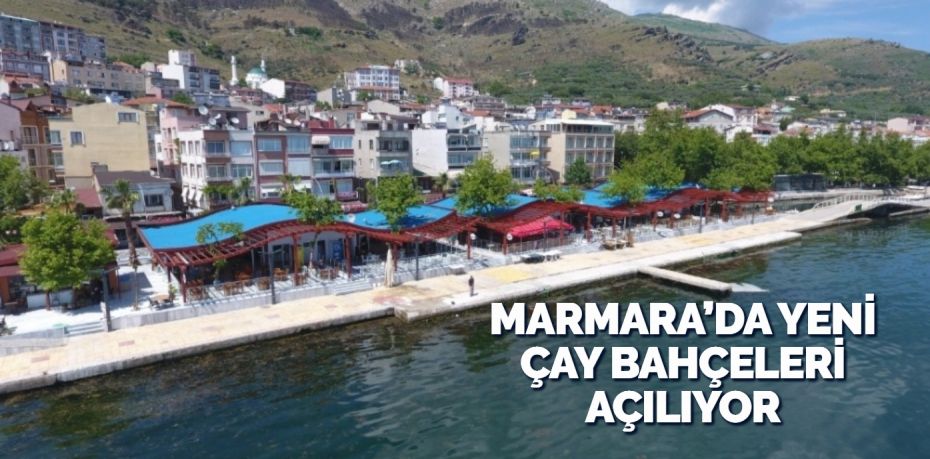 Marmara’da yenileri yapılmak üzere