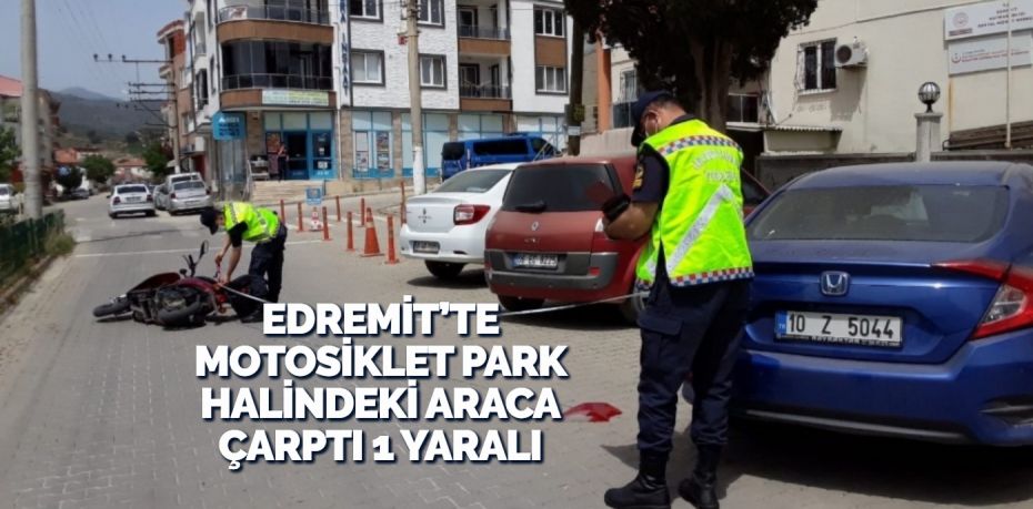 Balıkesir’in Edremit ilçesinde motosikletin