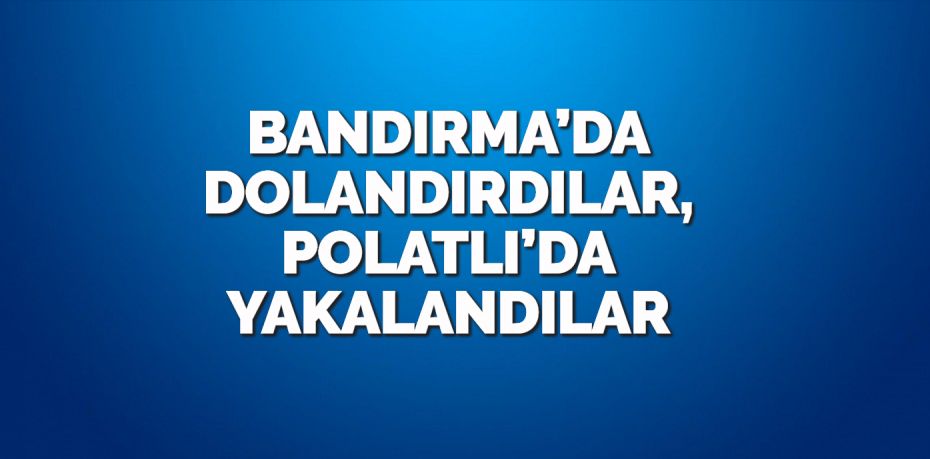 Bandırma ilçesinde kendilerini polis