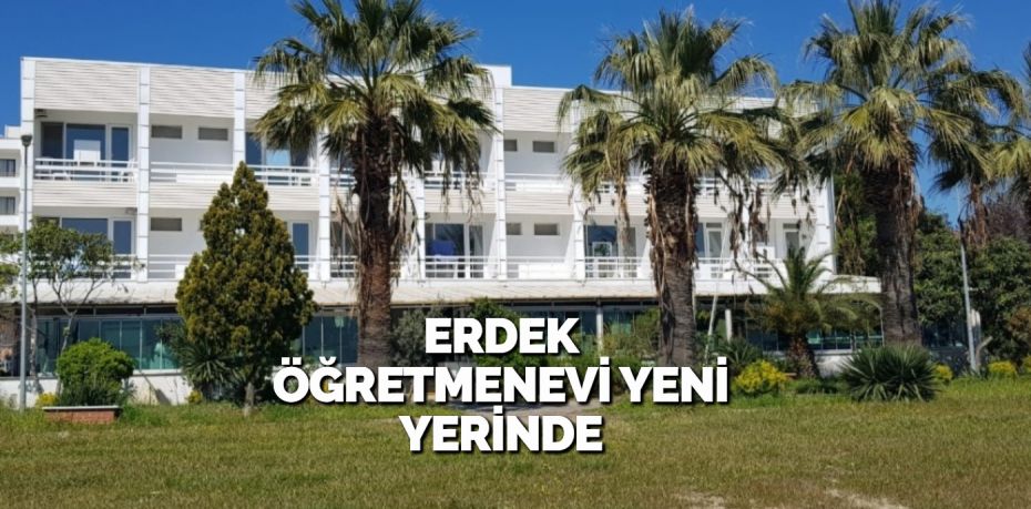 Erdek Öğretmenevi, 2020 yaz