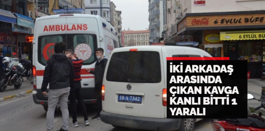 Balıkesir’de iki arkadaş arasında