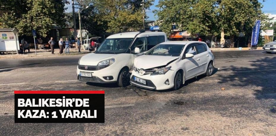 Balıkesir’de meydana gelen kazada