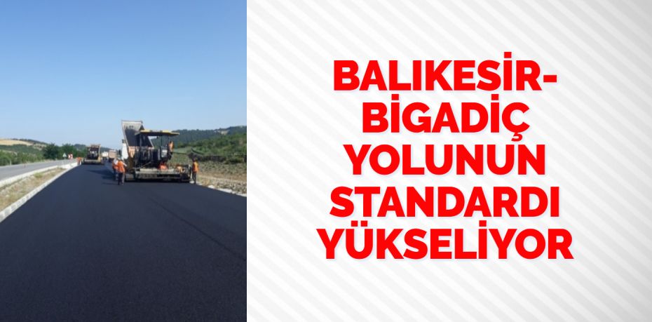 Balıkesir Bigadiç devlet yolunda