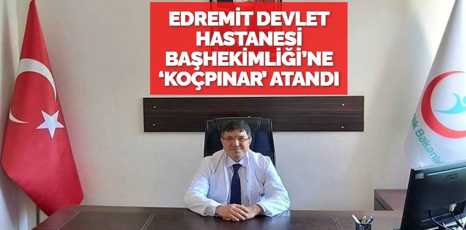 Edremit Devlet Hastanesi Başhekimi