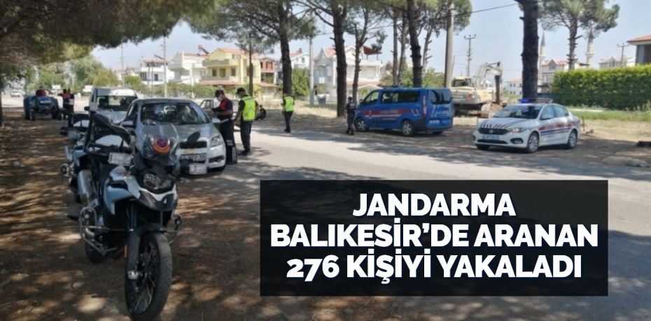 Balıkesir’de jandarma ekipleri son