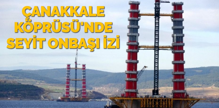 Çanakkale Boğazı'nın 'gerdanlığı' olacak