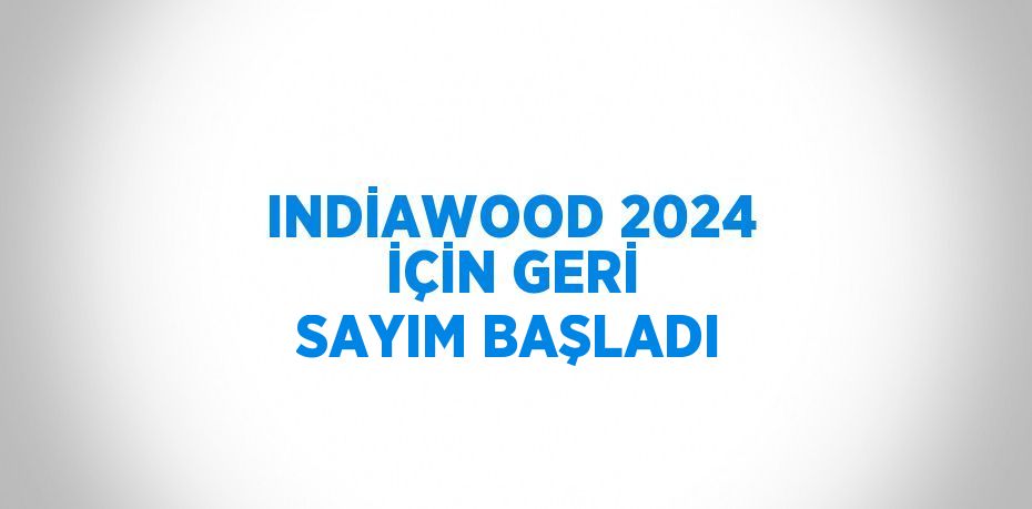 Indiawood 2024, 22-26 Şubat