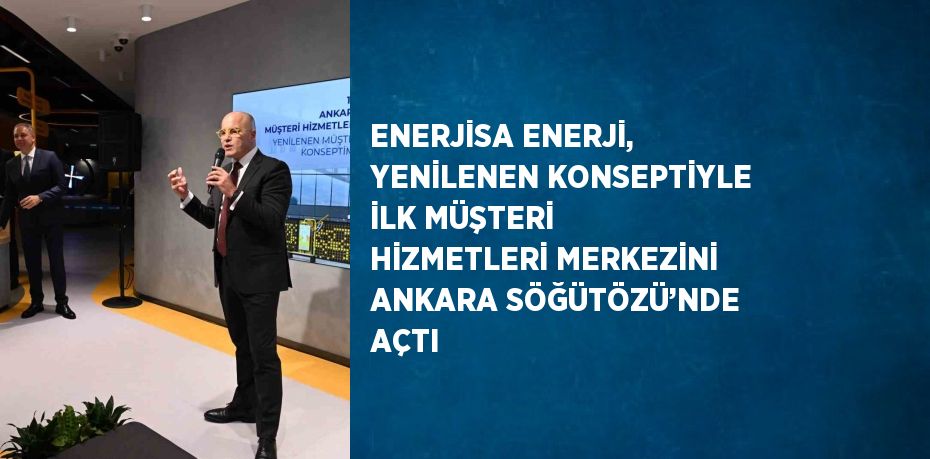 Enerjisa Enerji, Ankara Söğütözü’nde