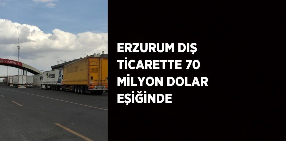 Erzurum’da bu yılın Ocak-Ekim