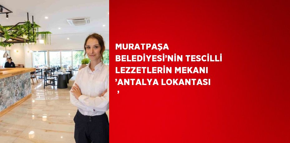 Antalya’da Muratpaşa Belediyesi’nin, Prof.