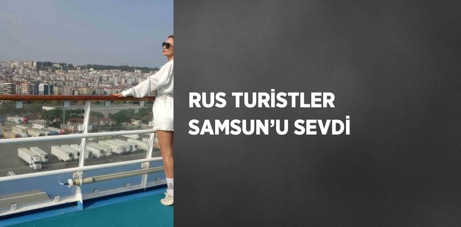 Yüzlerce Rus turist ile