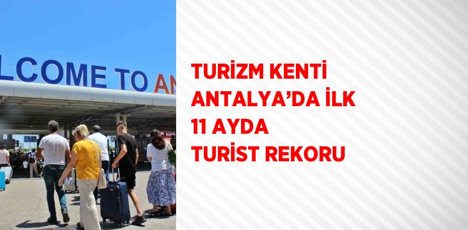 Turizm kenti Antalya’ya kasım