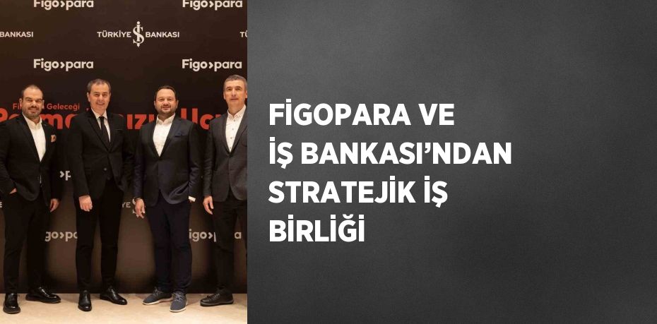 Figopara, İş Bankası’nın iştiraki