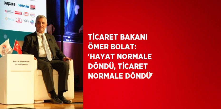 Ticaret Bakanı Ömer Bolat,