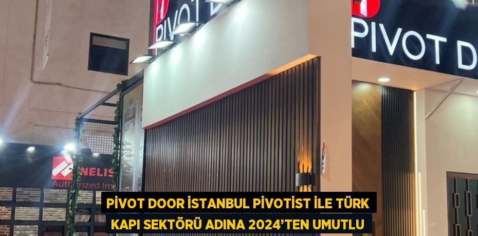 Pivot Door İstanbul’un CEO’su