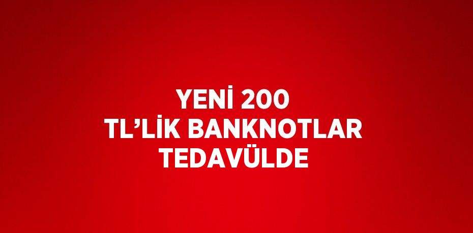 Merkez Bankası, yeni 200