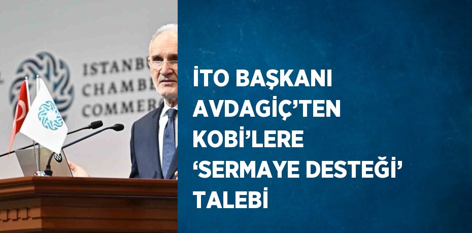 İTO Başkanı Şekib Avdagiç,