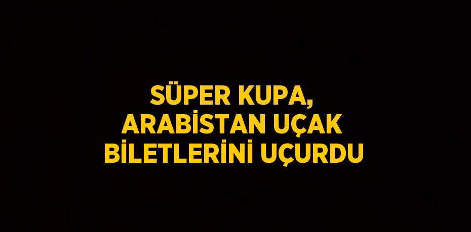 Arabistan’nın başkenti Riyad’da, Türkiye’nin