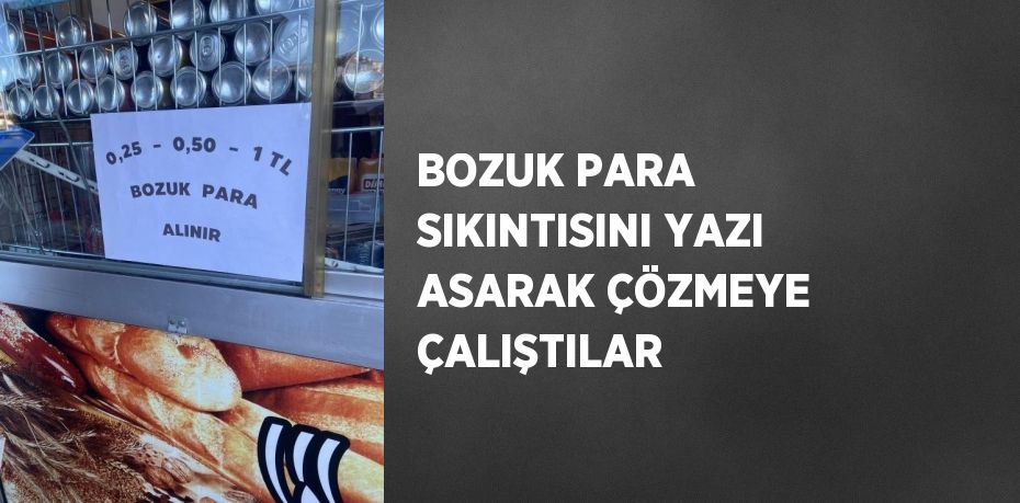 Zonguldak’ta bozuk para sıkıntısı