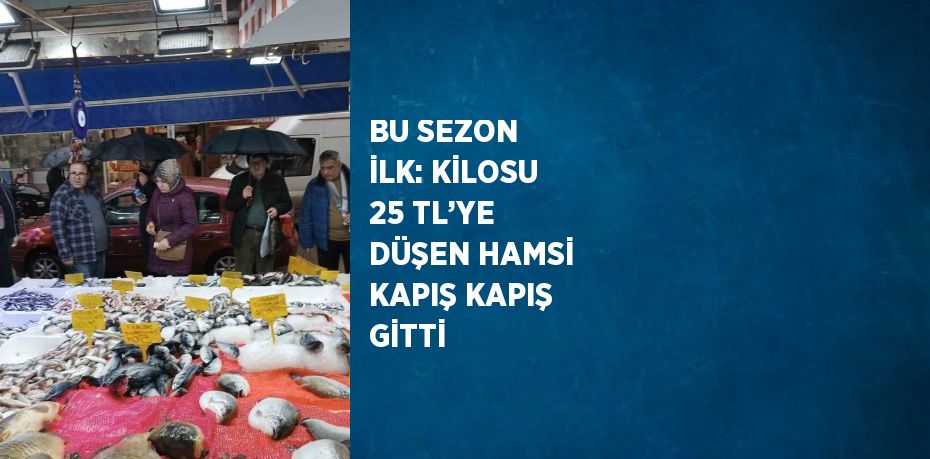 Samsun’da bu sezon kilosu