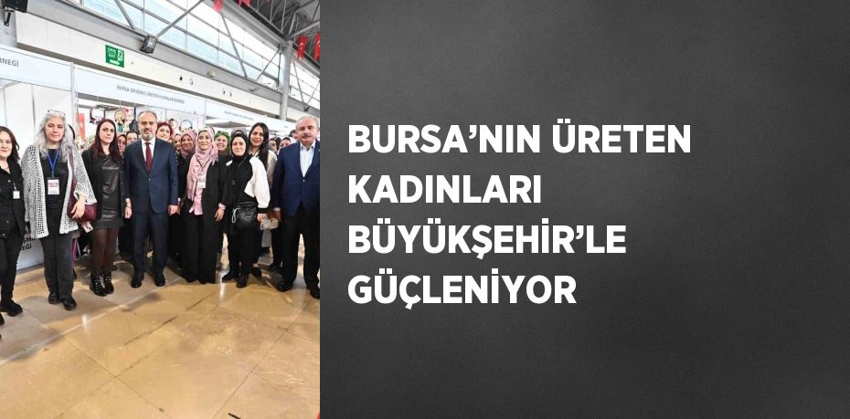 Bursa’da kadın istihdamına yönelik