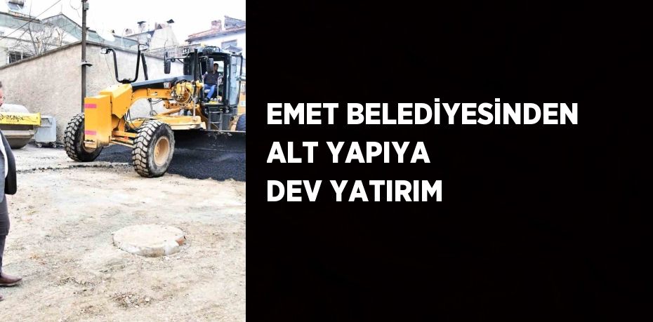 Emet Belediyesince alt yapı