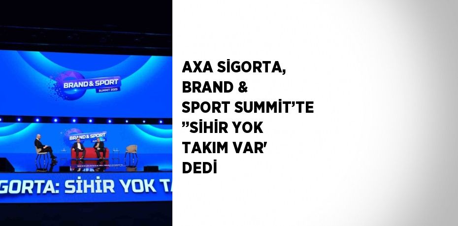 AXA Sigorta’nın ana sponsorluğunda