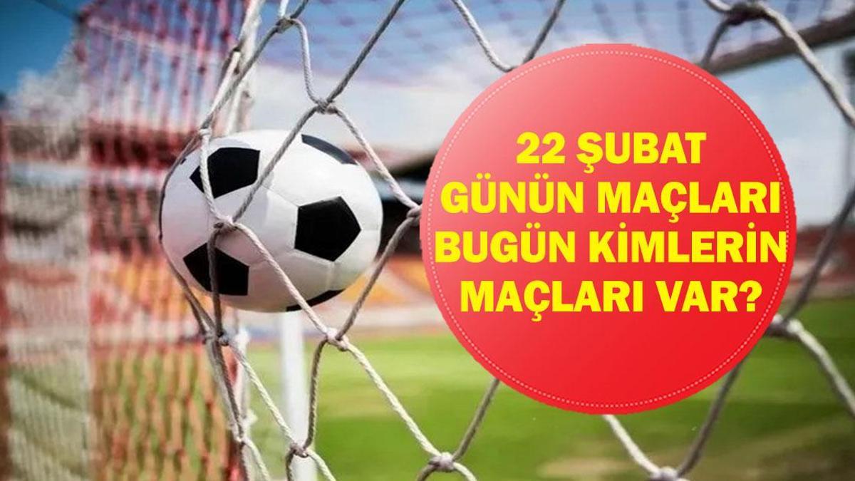 22 ŞUBAT GÜNÜN MAÇLARI: Bugün Hangi Maçlar Var? Beşiktaş Göztepe, Gaziantep Trabzonspor Maçları Hangi Kanalda, Saat Kaçta? İşte 22 Şubat Pazar Günün Maçları...