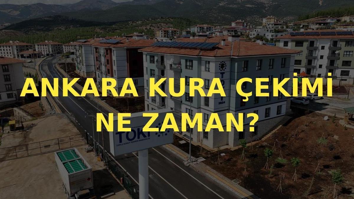 Ankara TOKİ kura çekimi ne zaman 2026, belli oldu mu?