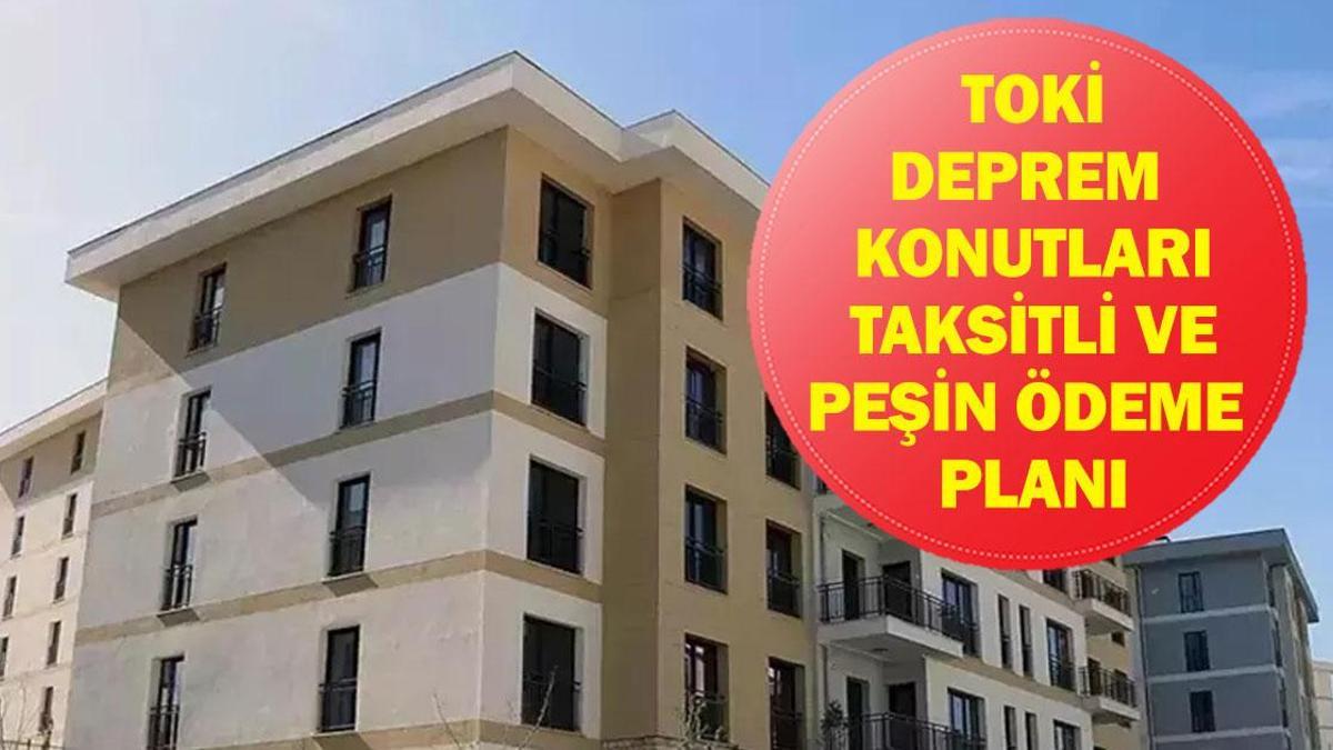 TOKİ DEPREM KONUTLARI ÖDEME PLANI 2026: Afet Konutlarında Taksitler Kaç TL Oldu, Peşin Ödeme Ne Kadar? Devletten Yüzde 65 Destek