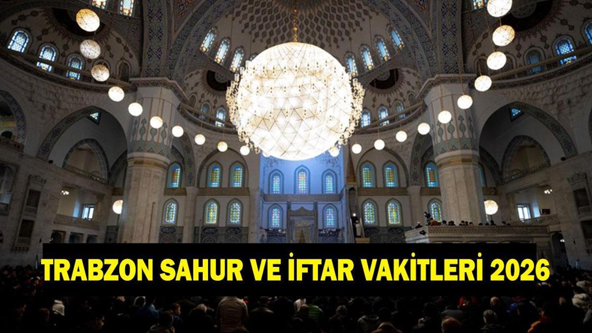 Trabzon İFTAR - SAHUR VAKTİ: Trabzon İMSAKİYE 2026 - Trabzon Sahur Saat kaçta, Oruç Ne zaman başlıyor? İftar Vakti ve Ramazan Takvimi