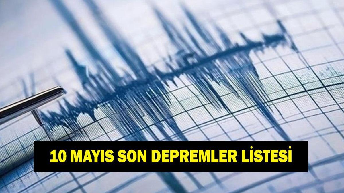 10 MAYIS DEPREM Mİ OLDU? Düzce'de deprem mi oldu, kaç şiddetinde? AFAD ve Kandilli son depremler listesi