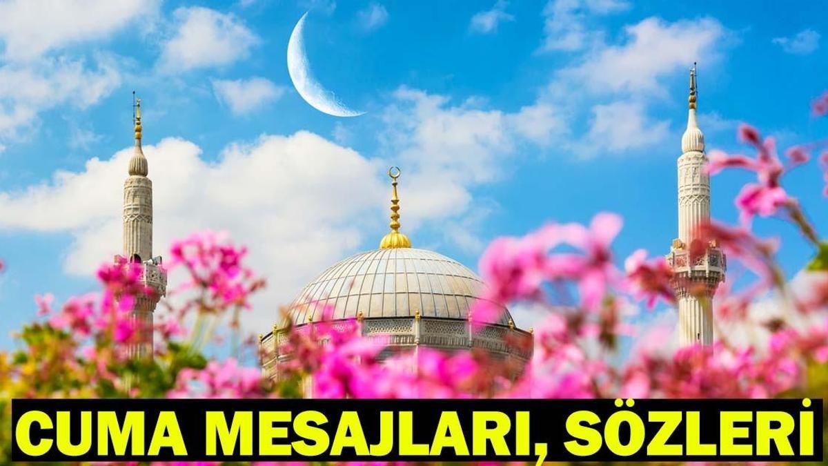 CUMA MESAJLARI 2026 YENİ RESİMLİ | Dualı, Ayetli, Hadisli, En Güzel, Anlamlı, Kısa Hayırlı Cumalar Mesajları, Sözleri