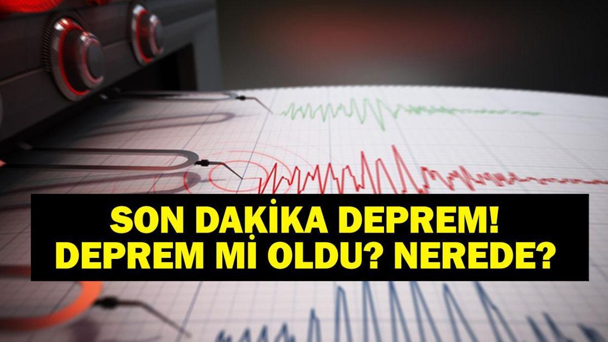 DEPREM SON DAKİKA 2 HAZİRAN! Bugün deprem mi oldu, nerede, kaç şiddetinde? 2 Haziran 2026 AFAD ve Kandilli Rasathanesi son depremler listesi