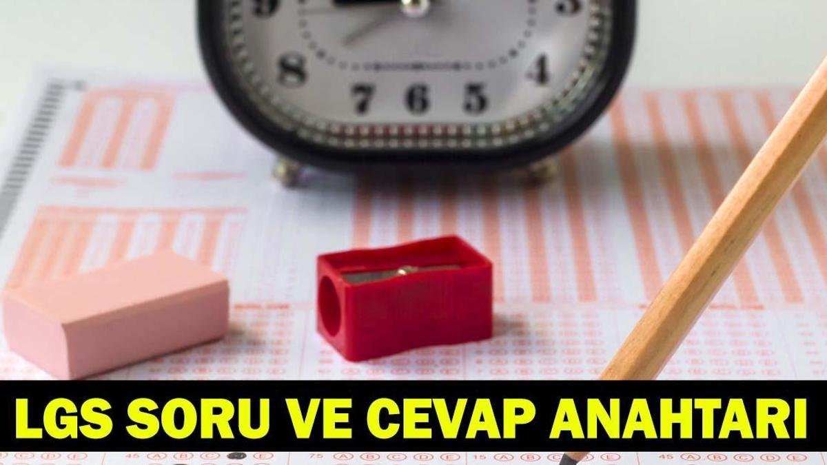 LGS Sözel - Sayısal Soru ve Cevapları Yayımlandı! LGS Soru Kitapçığı ve Cevap Anahtarı PDF